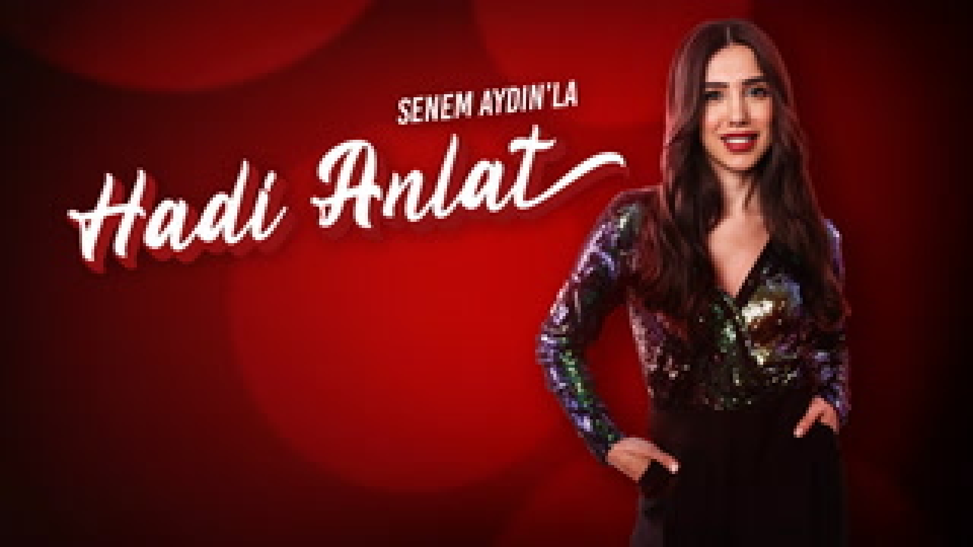 Senem Aydın'la Hadi Anlat